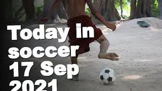 Football Today by PeleToday in soccer with Pele, 17 Sep 2021