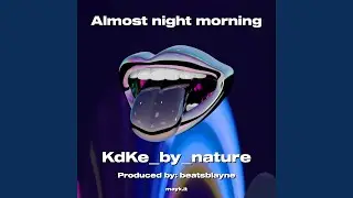 Almost night morning