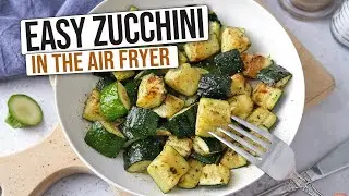 Easy Air Fryer Zucchini [Quick & Tasty]