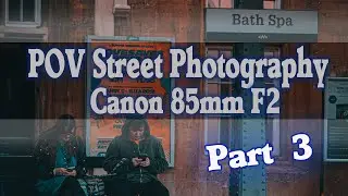 Bath POV Street Photography  part 3