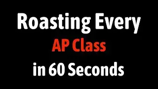 Roasting Every AP Class in 60 Seconds