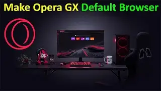 How to Make Opera GX Default Browser?