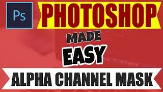 Adobe Photoshop ALPHA CHANNEL MASK For Beginners Easy:  MASK 1 of 8 PREVIEW