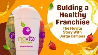 Building a Healthy Franchise | The Movita Juice Bar Story | Franchise Growth | Entrepreneur Success