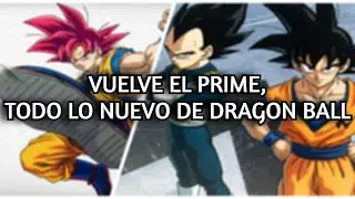 VUELVE AL PRIME, TODO LO NUEVO DE DRAGON BALL