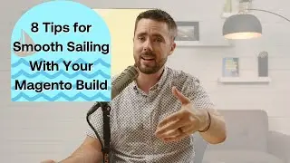 Magento Build Going Awry? Here's 8 Tips to Course-Correct!