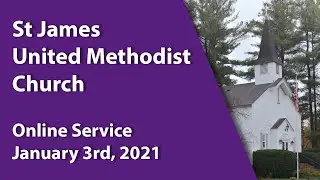 St James United Methodist Church - Online Worship - January 3rd, 2021