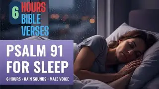 6 Hours of Psalm 91 for Sleep | Soft Rain & Night Peace | The Most Powerful Psalm of Protection