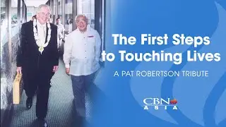 CBN Asia | The First Steps to Touching Lives (A Pat Robertson Tribute)