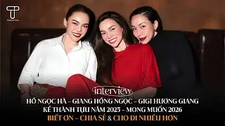 HỒ NGỌC H&Agrave;, GIANG HỒNG NGỌC, GIGI HƯƠNG GIANG KỂ TH&Agrave;NH TỰU 2025 - MONG MUỐN 2026 CHO ĐI NHIỀU HƠN