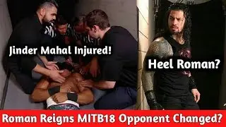 Jinder Mahal Injured! Roman Reigns MITB18 Opponent Changed ? WWE Raw 5/14/18
