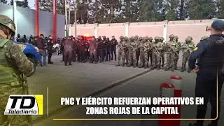 PNC y Ejército refuerzan operativos en zonas rojas de la capital