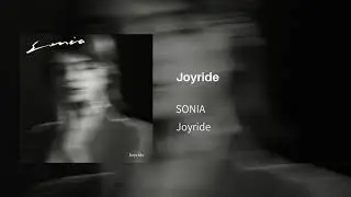 SONIA - Joyride(Audio)