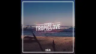 Diviners - Tropic Love (feat. Contacreast) [Extended Mix] | NCS Release
