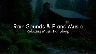FALL INTO SLEEP INSTANTLY – Rain & Piano Music for Deep Sleep and Insomnia Relief