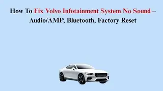 How To Fix Volvo Infotainment System No Sound &ndash; Audio/AMP, Bluetooth, Factory Reset