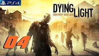 Dying Light Gameplay Walkthrough Part 4 (PS4)