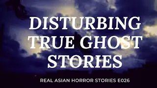 DISTURBING TRUE HORROR STORIES | REAL GHOST STORIES PODCAST | JINN STORIES ASIAN PARANORMAL E026