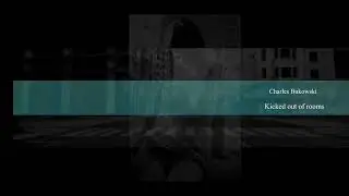 Kicked out of Rooms by Charles Bukowski