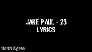 Jake Paul - 23 (lyrics) | ErSS Lyric
