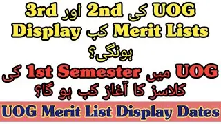 UOG Merit Lists Dates | UOG 2nd 3rd Merit Lists | Semester Starting Dates | Admissions In UOG 2021