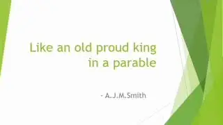 Like an old proud king in a parable by A.J.M.Smith in tamil