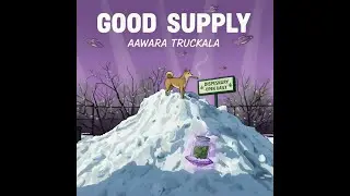 Good Supply - Aawara Truckala