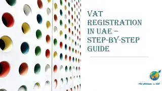 Video :-01 UAE VAT Registration Explained :-Everything you need to know.