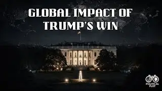 Global impact of Trump&rsquo;s win