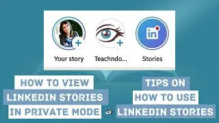 How To Use LinkedIn Stories On A Private Mode- Step By Step Guide