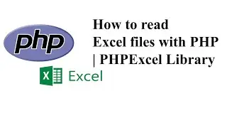 How to read Excel files with PHP | PHPExcel Library