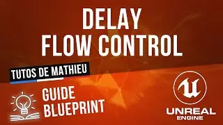 Delay, Flow Control - Guide du Blueprint UE4