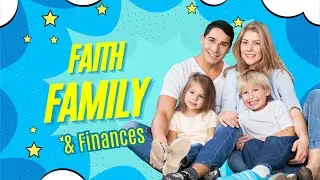 How to balance Faith, Family & Finances