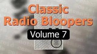 Classic Radio Bloopers Volume 7 (selected by Jonathan Hewat)