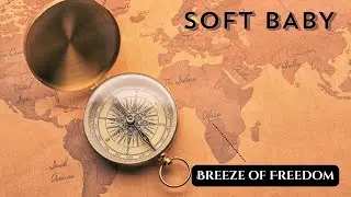 Breeze of Freedom | SOFT BABY