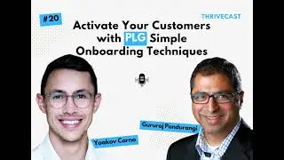 #20 &mdash; Activate Your Customers with PLG Simple Onboarding Techniques ft. Yaakov Carno