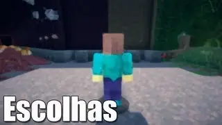 Escolhas - Minecraft Machinima