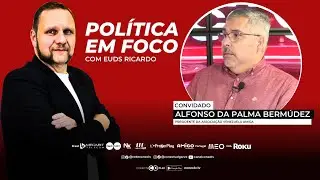 POL&Iacute;TICA EM FOCO | Programa 97 | Alfonso da Palma Berm&uacute;dez