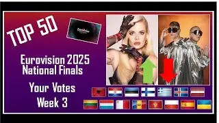 YOUR VOTES | TOP 50 | National Finals | Eurovision 2025 Charts Week 3