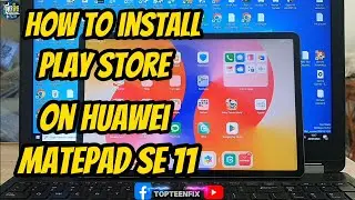 How to install Play Store on Huawei MatePad SE 11