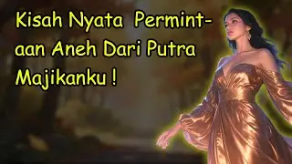 Kisah Nyata  Permintaan Aneh Dari Putra Majikanku !