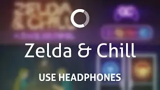 Zelda & Chill - relaxing zelda lofi  (8D)