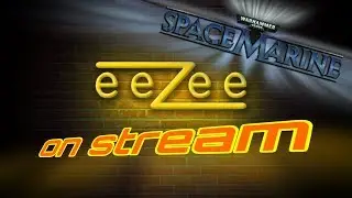 ..:: eeZee ::.. on Stream - Warhammer 40.000 - Space Marine