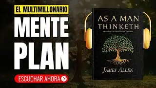 JAMES ALLEN 🧠 As a Man Thinketh 🌍 Reveals the Hidden Power of the Mind ✨ SUMMARY 📖