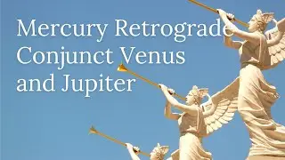 Mercury Retrograde Conjunct Venus and Jupiter