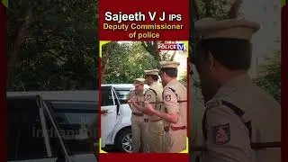 Sajeeth V J IPS Deputy Commissioner of police...!