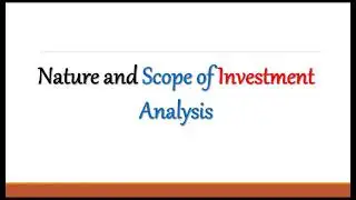 Nature and Scope of Investment Analysis