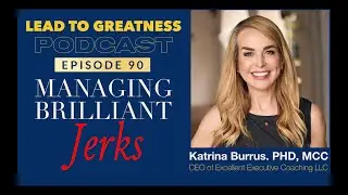 90. Managing Brilliant Jerks with Dr  Katrina Burrus | Cedric Francis
