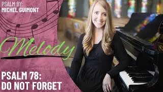 Psalm 78: Do Not Forget *Guimont (Melody)