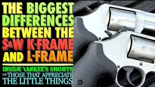 The Big Differences Between S&W K-frame and L-Frame Revolvers!